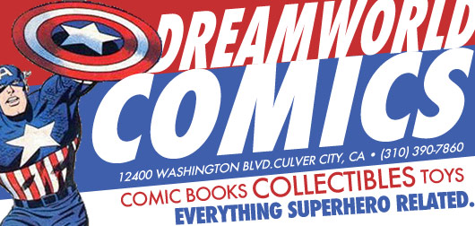 Dreamworld Comics. Everything Superhero Related Culver City CA